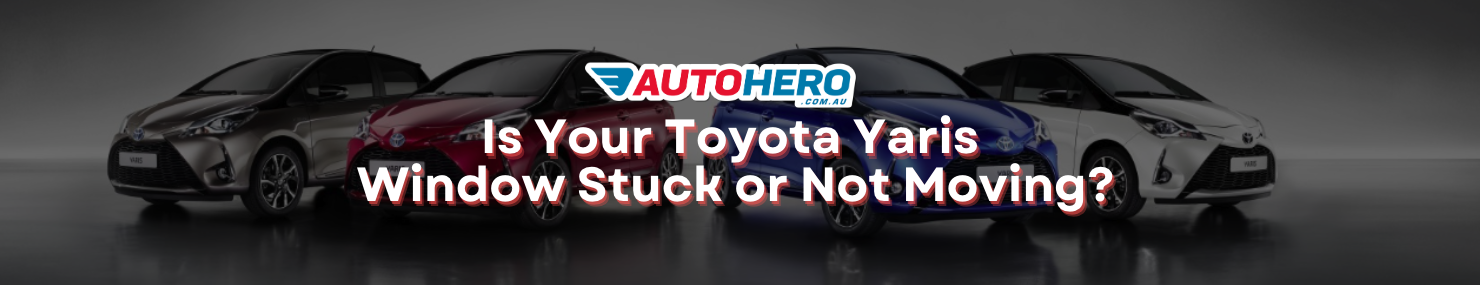Is Your Toyota Yaris Window Stuck or Not Moving?